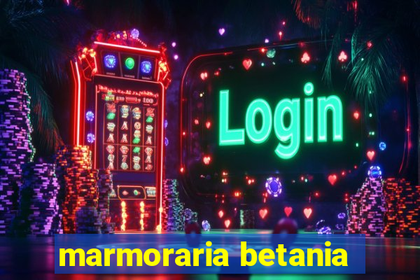 marmoraria betania